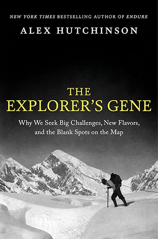 Cover of "The Explorer's Gene" by Alex Hutchinson, featuring a climber trekking on snowy terrain amidst mountains, embracing unknown exploration and new challenges.